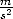 m-
s2