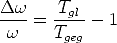 Dw--=  Tgl-- 1
 w     Tgeg
