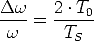 Dw     2 .T0
----=  -----
 w      TS
